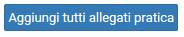 16.  Aggiunge tutti allegati pratica